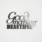 Good morning beautiful - napis dekoracyjny na ścianę 3d