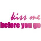 Kiss me before you go - napis dekoracyjny na ścianę 3d